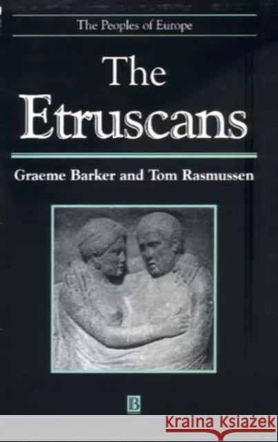 The Etruscans Graeme Barker Tom Rasmussen 9780631220381 Blackwell Publishers