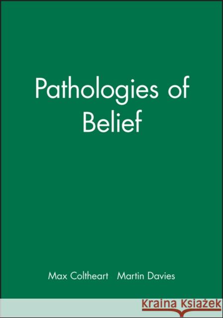 Pathologies of Belief Max Coltheart Martin Davies 9780631221364 Blackwell Publishers