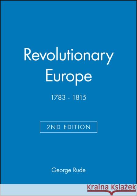 Revolutionary Europe 1783-1815 Rude, George 9780631221906 Blackwell Publishers