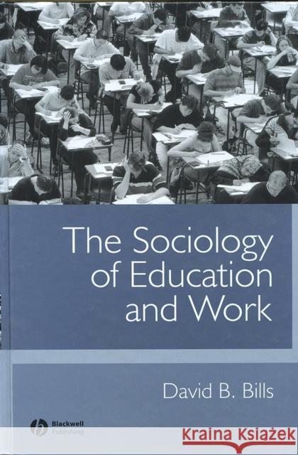 The Sociology of Education and Work David B. Bills Blackwell Publishers 9780631223627