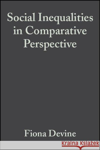 Social Inequalities in Comparative Perspective Fiona Devine Mary C. Waters 9780631226840