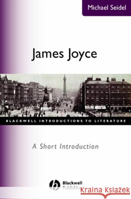 James Joyce James Joyce: A Short Introduction a Short Introduction Seidel, Michael 9780631227021 Blackwell Publishers