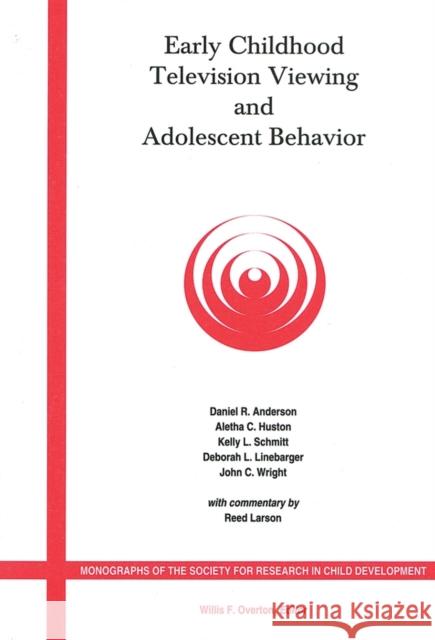 Early Childhood Television Viewing and Adolescent Behavior, Volume 66, Number 1 Daniel R. Anderson Kelly L. Schmitt Kelly L. Linebarger 9780631229223