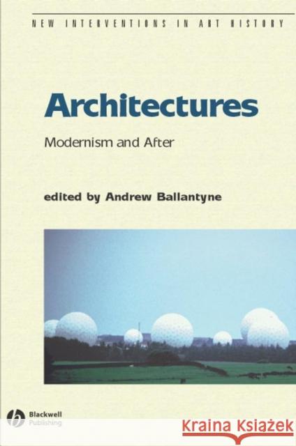 Architectures Modernism and After Ballantyne, Andrew 9780631229438 Blackwell Publishers