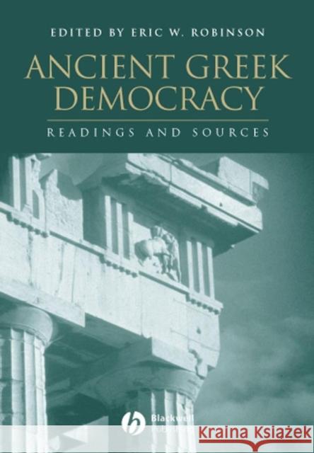 Ancient Greek Democracy: Readings and Sources Robinson, Eric W. 9780631233930