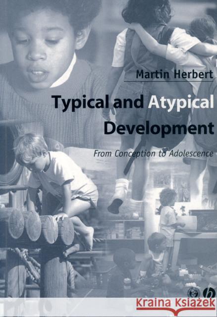 Typical and Atypical Development: From Conception to Adolescence Herbert, Martin 9780631234654