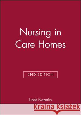 Nursing in Care Homes Linda Nazarko 9780632052264 Blackwell Publishers