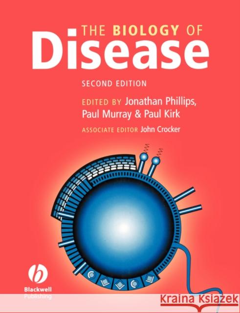 The Biology of Disease Jonathan Phillips Paul Murray Paul Kirk 9780632054046 Blackwell Publishers