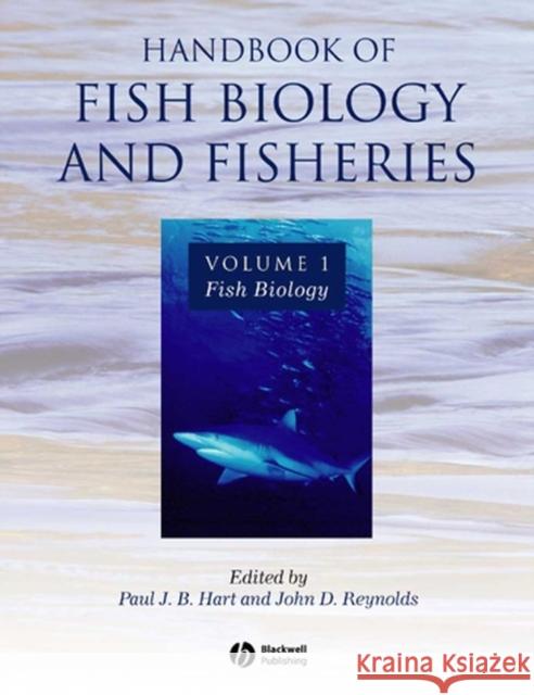 Handbook of Fish Biology and Fisheries, Volume 1: Fish Biology Hart, Paul J. B. 9780632054121 Wiley-Blackwell