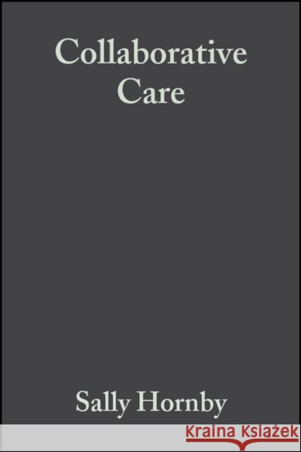 Collaborative Care 2e Hornby, Sally 9780632056699 Blackwell Publishers