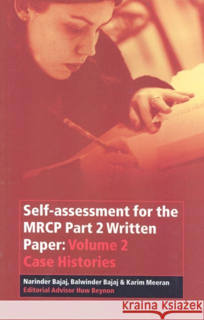 Self-Assessment for the MRCP Part 2 Written Paper: Volume 2 Case Histories Bajaj, Narinder 9780632064410