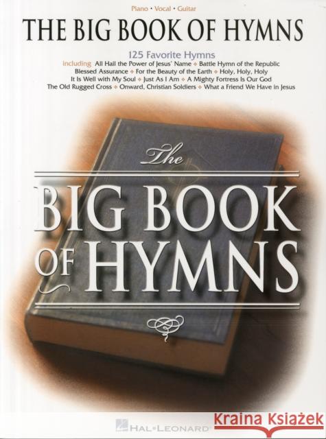 The Big Book of Hymns Hal Leonard Publishing Corporation 9780634006999 Hal Leonard Corporation