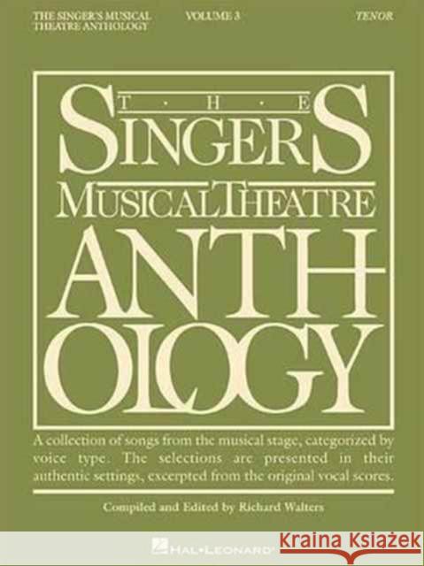 The Singer's Musical Theatre Anthology - Volume 3: Tenor Book Only Richard Walters Hal Leonard Publishing Corporation 9780634009761 Hal Leonard Publishing Corporation