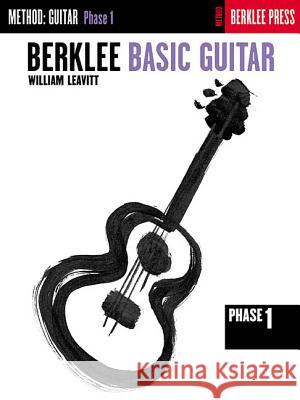 Berklee Basic Guitar - Phase 1: Guitar Technique William G. Leavitt William Leavitt William Leavitt 9780634013331 Berklee Press Publications