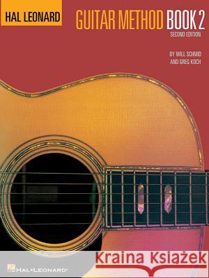 Hal Leonard Guitar Method Book 2: Second Edition Will Schmid, Greg Koch 9780634045530 Hal Leonard Corporation