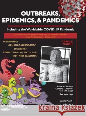 Outbreaks, Epidemics, & Pandemics: Including the Worldwide COVID- 19 Pandemic Carole Marsh 9780635135698 Gallopade International
