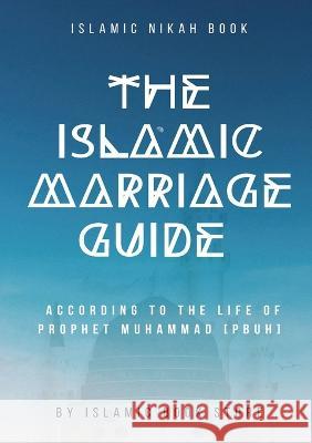 The Islamic Marriage Guide: According to The Life of Prophet Muhammad [PBUH] Islamic Book Store 9780637367677 Islamic Book Store