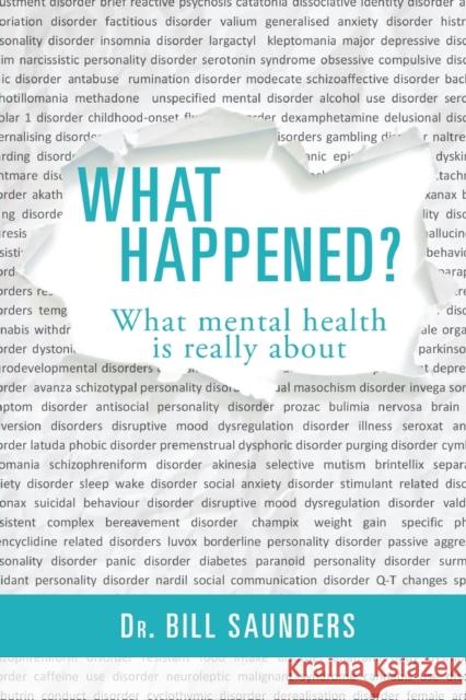 What Happened?: What mental health is really about Bill Saunders 9780645135374