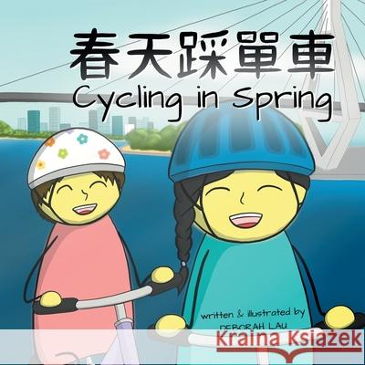Cycling in Spring: A Cantonese/English Bilingual Rhyming Story Book (with Traditional Chinese and Jyutping) Deborah Lau Deborah Lau 9780645149869 Catlike Studio