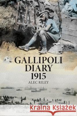 Gallipoli Diary 1915 Alec Riley Michael Crane Bernard d 9780645235913