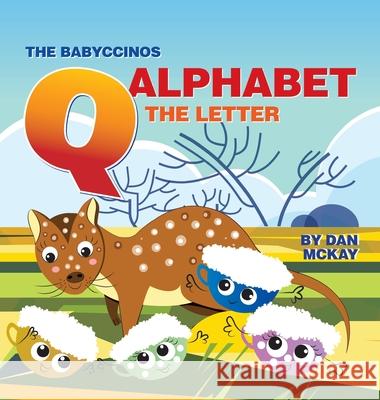 The Babyccinos Alphabet The Letter Q Dan McKay 9780645363036