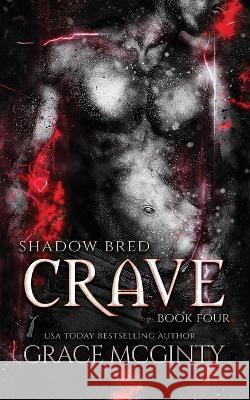 Crave: Shadow Bred Book 4 Grace McGinty 9780645460278