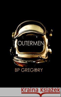 Outermen Bp Gregory 9780645731903 BP Gregory