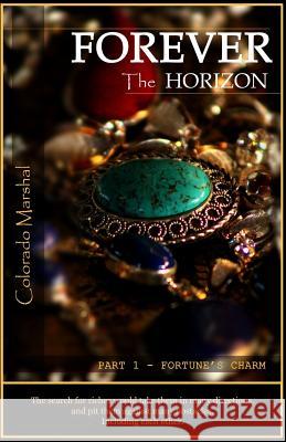 Forever the Horizon: Part I - Fortune's Charm Colorado Marshal 9780646947037