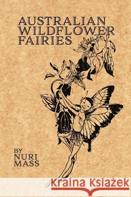 Australian Wildflower Fairies Nuri Mass, Celeste Mass, Nuri Mass 9780648104841 Living Book Press