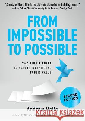 From Impossible to Possible: Two Simple Rules to Assure Exceptional Public Value Andrew Hollo 9780648137221