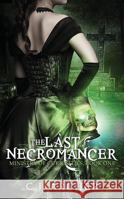 The Last Necromancer C J Archer 9780648214601 C.J. Archer