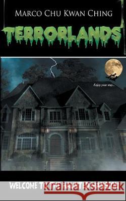 Welcome to the Haunted Mansion: Terrorlands Marco Kwan Ching Chu   9780648276036 Marco Chu Kwan Ching