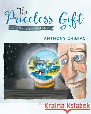 The Priceless Gift: Utzon's Symphony Anthony Chidiac Michael Arvithis 9780648285717 First Class Publishing