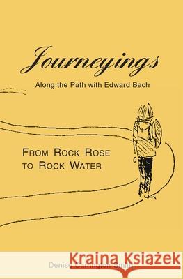 Journeyings: Along the path with Edward Bach Denise Carrington-Smith 9780648364054