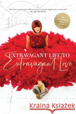 Extravagant Life to Extravagant Love Angela Williams 9780648460282