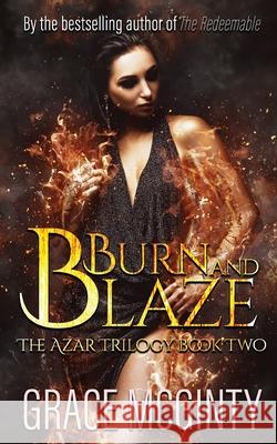Burn And Blaze: The Azar Trilogy: Book Two Grace McGinty 9780648475736