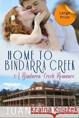 Home to Bindarra Creek: Large Print Juanita Kees 9780648499527