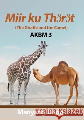 The Giraffe and the Camel (Jö ku Aŋau) is the third book of AKBM kids' books Deng, Manyang 9780648793748