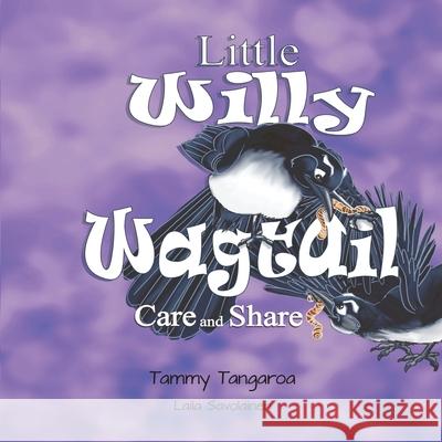 Little Willy Wagtail: Care and Share Tammy Tangaroa Laila Savolainen 9780648882855