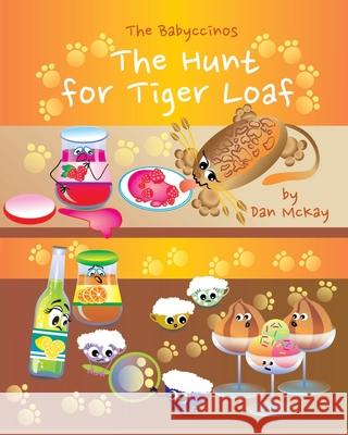 The Babyccinos The Hunt for TigerLoaf Dan McKay 9780648911593