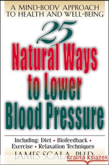 25 Natural Ways to Lower Blood Pressure Scala, James 9780658007026