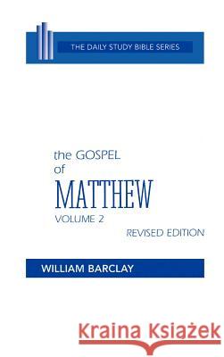 New Testament the Gospel of Matthew: Volume 2 (Chapters 11 to 28) William Barclay John C. L. Gibson William Barclay 9780664213015 Westminster John Knox Press