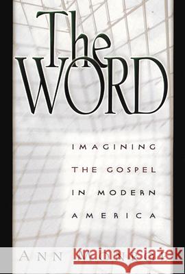 The Word: Imagining Gospel in Modern America Ann Monroe 9780664221416