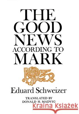 The Good News according to Mark Eduard Schweizer 9780664221539