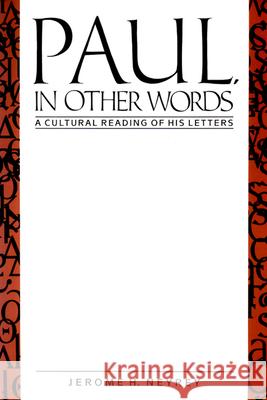Paul, in Other Words: A Cultural Reading of His Letters Neyrey, Jerome H. 9780664221591 Westminster John Knox Press