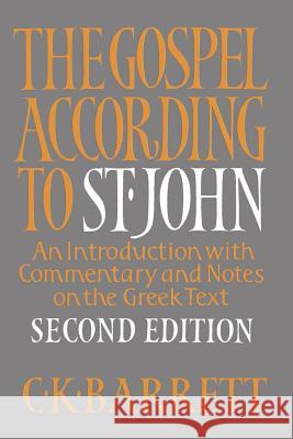 The Gospel According to St. John, Second Edition: An Introduction with Commentary and Notes on the Greek Text Barrett, C. K. 9780664221805 Westminster John Knox Press
