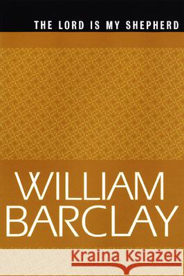 The Lord Is My Shepherd William Barclay 9780664223847 Westminster John Knox Press