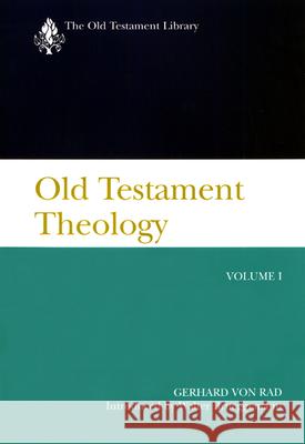 Old Testament Theology, Volume I: A Commentary Rad, Gerhard Von 9780664224073 Westminster John Knox Press
