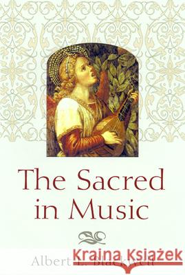 The Sacred in Music Albert L. Blackwell 9780664224868 Westminster John Knox Press