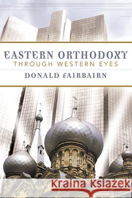 Eastern Orthodoxy Through Western Eyes Fairbairn, Donald 9780664224974